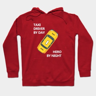 Taxi driver by day, Hero by night Hoodie